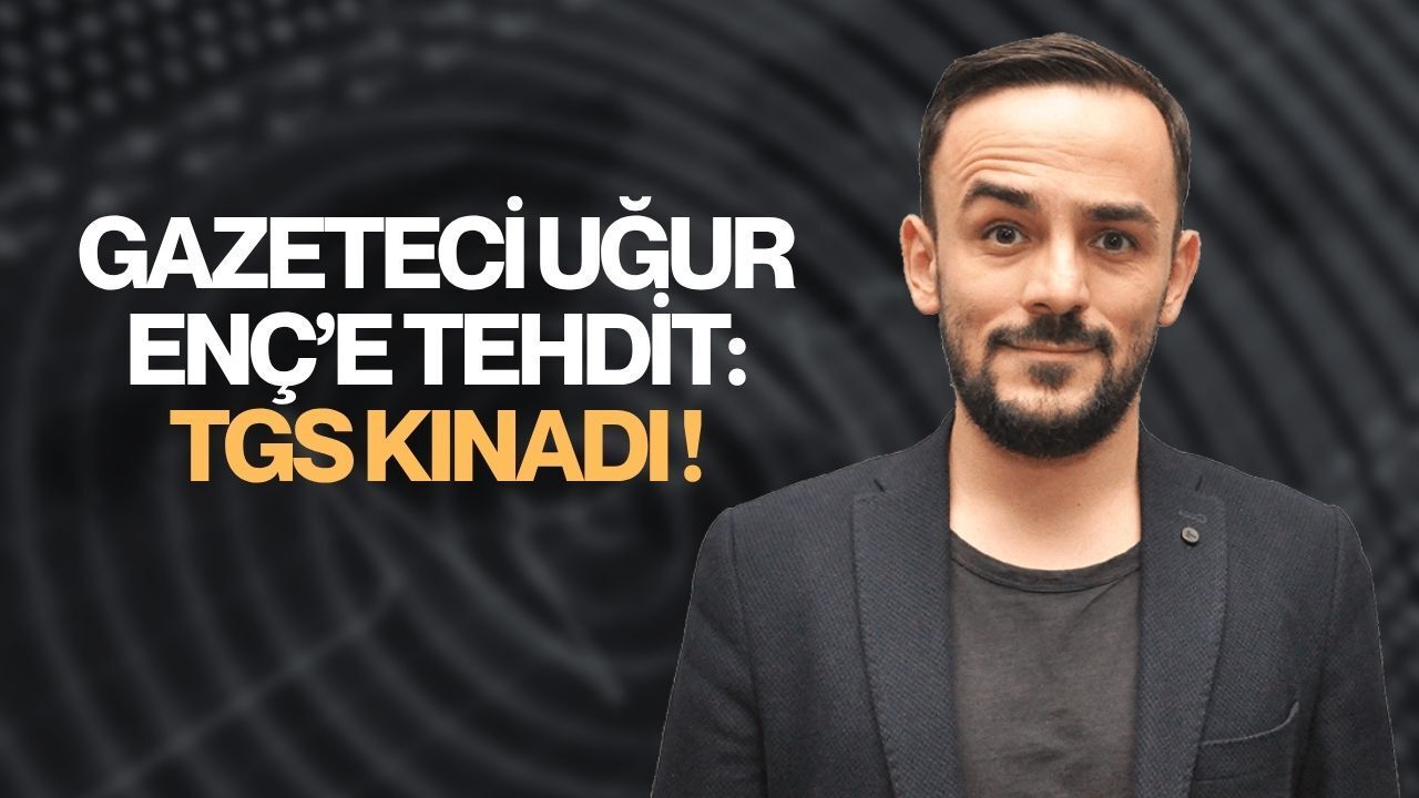 Gazeteci Uğur Enç’e tehdit: TGS kınadı