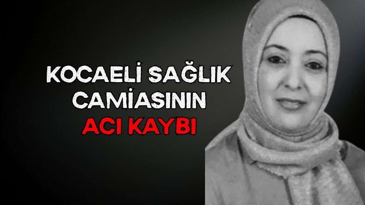 Kocaeli sağlık camiasının acı kaybı
