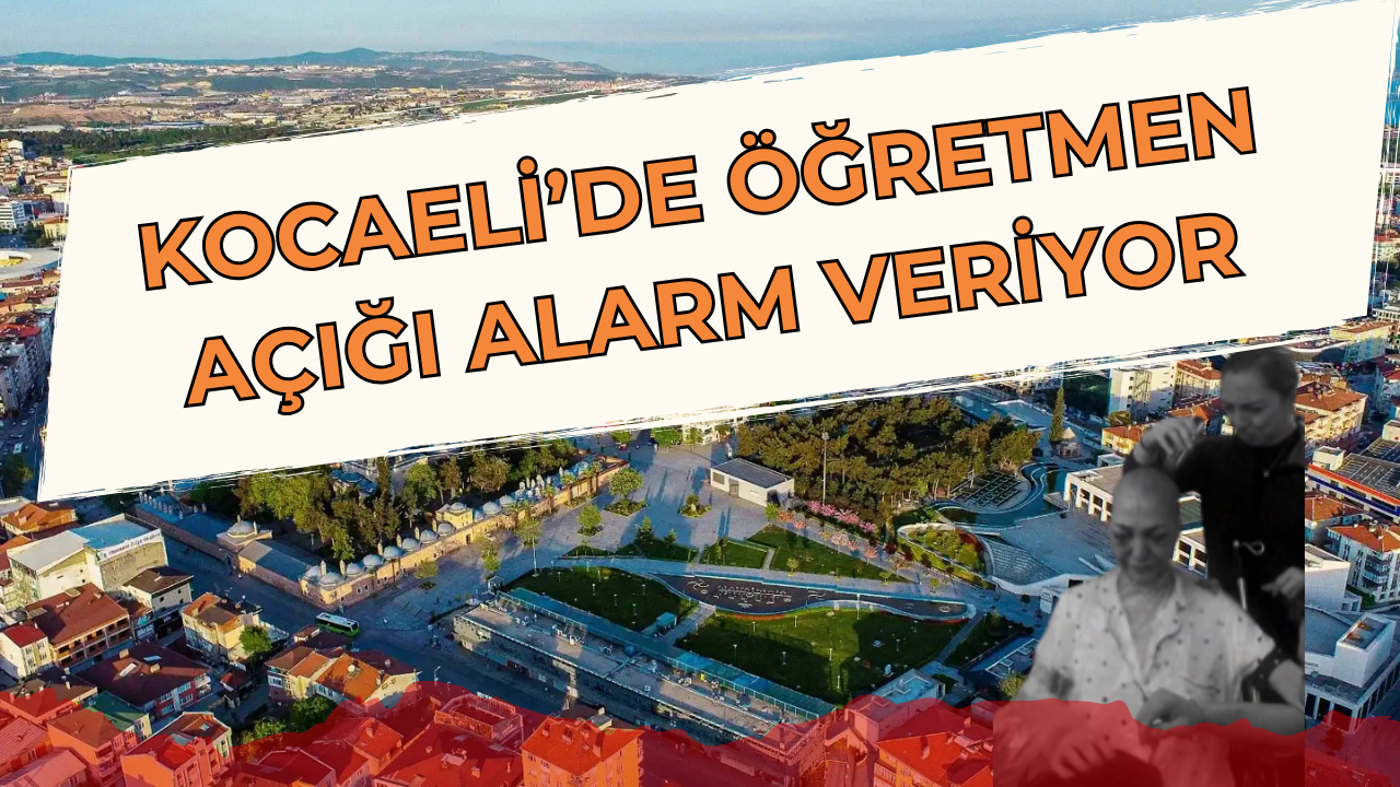 Kocaeli'de Öğretmen Açığı Alarm Veriyor: 2 Bin 300 Ücretli Öğretmen Görevde