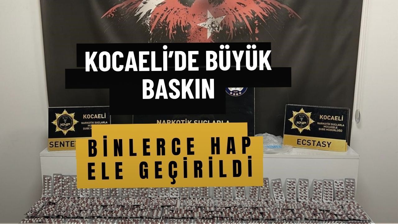 Kocaeli’de büyük baskın: 3 kişi tutuklandı, binlerce hap ele geçirildi