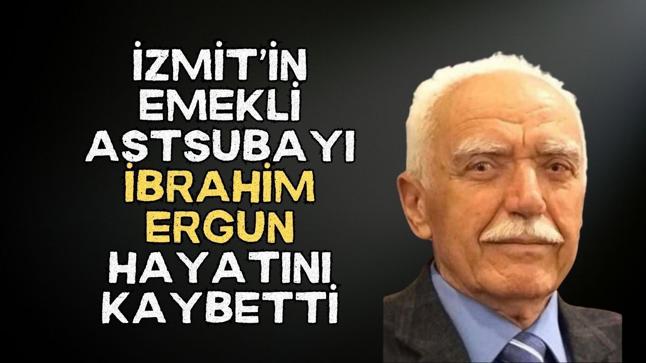 İzmit'in Acı Kaybı: Emekli Hava Astsubay İbrahim Ergun Vefat Etti