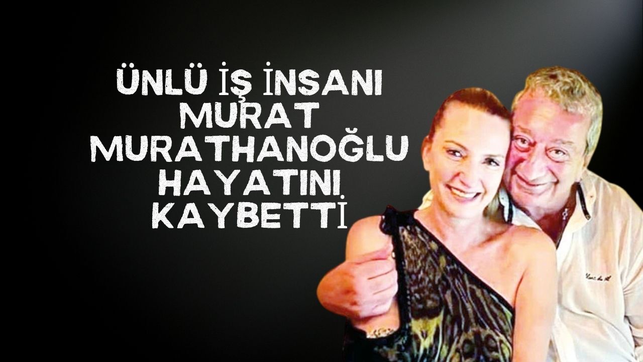 Murat Murathanoğlu, Bodrum'da Geçirdiği Feci Trafik Kazasında Hayatını Kaybetti