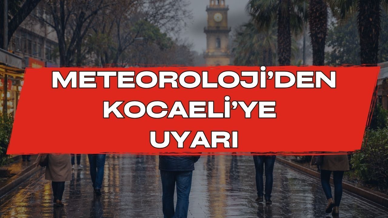 Meteoroloji’den Kocaeli’ye Yağış Uyarısı: Sıcaklıklar 10 Dereceyi Geçmeyecek
