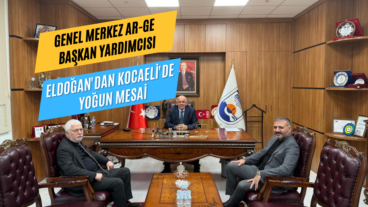 Genel Merkez AR-GE Başkan Yardımcısı Eldoğan'dan Kocaeli'de Yoğun Mesai