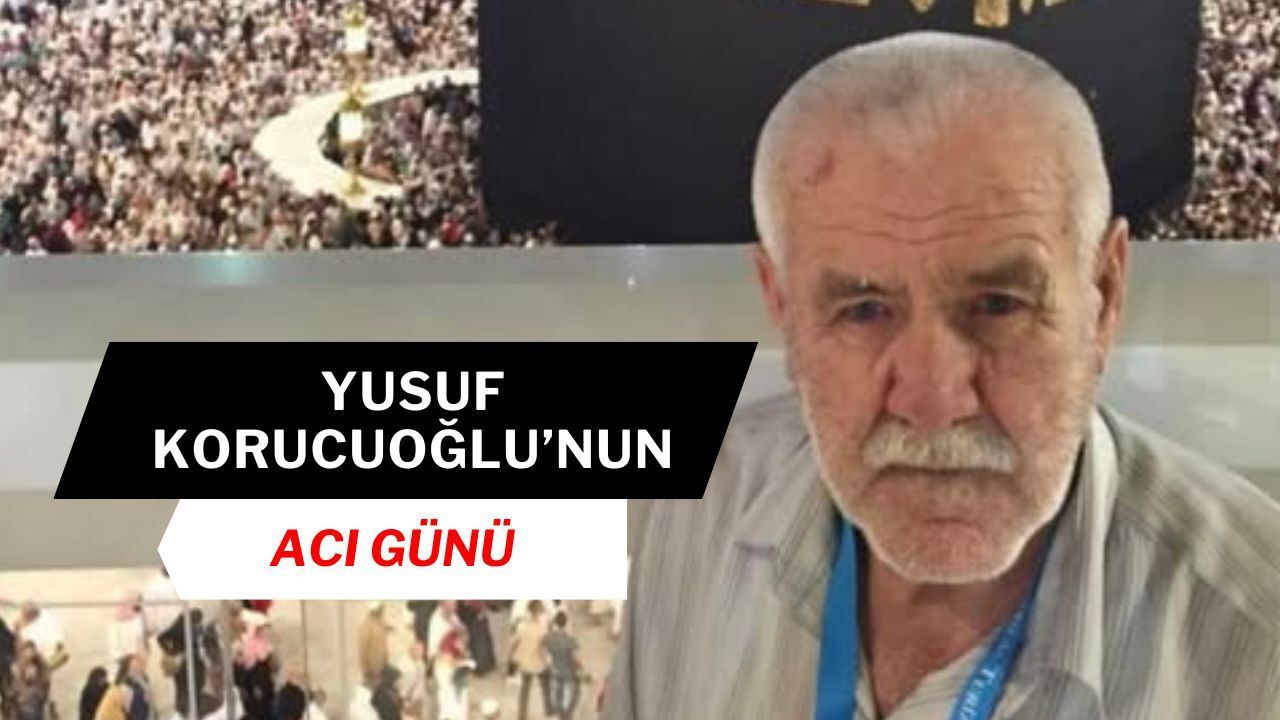 Yusuf Korucuoğlu'nun Acı Günü