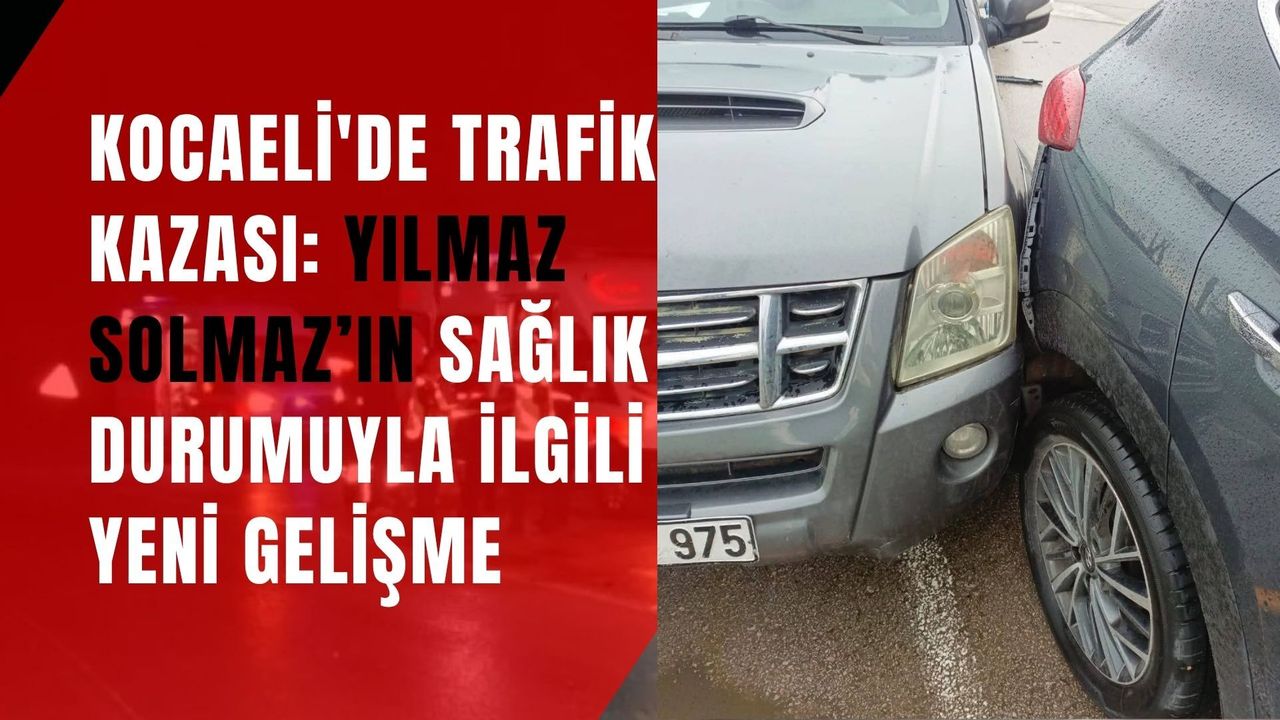 Trafik kazası sonrası merak edildi: Yılmaz Solmaz’ın sağlık durumuyla ilgili yeni gelişme