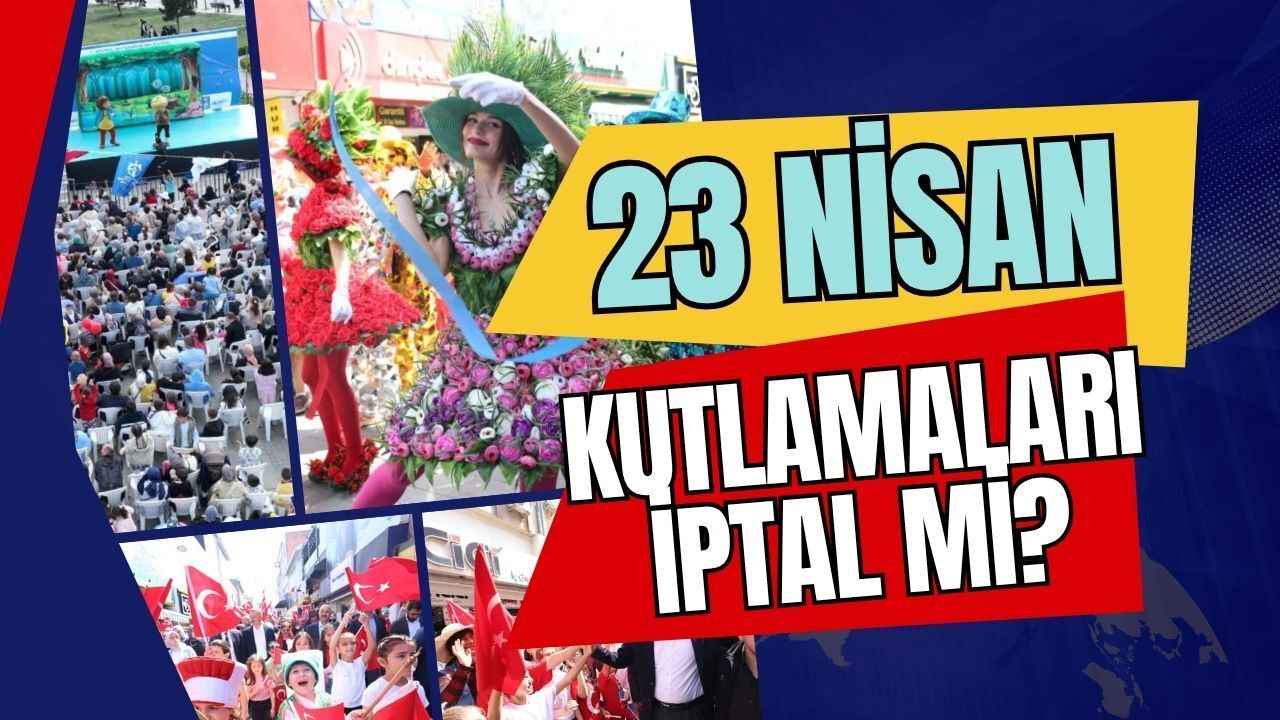 23 Nisan Kutlamaları İptal mi?