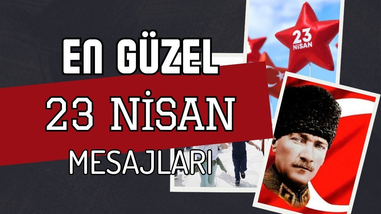 23 Nisan Mesajları 2026: En Güzel, Resimli ve Duygusal Kutlama Sözleri