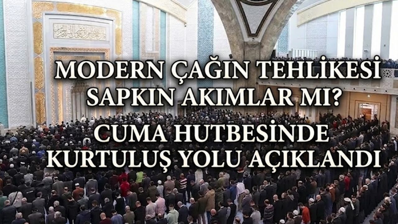 Diyanetin Cuma Hutbesinde Sapkın Akımlar Uyarısı