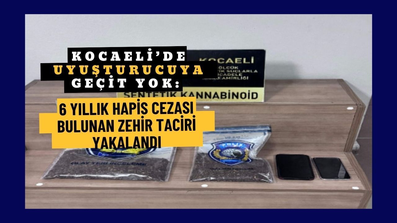 Başiskele’de Nefes Kesen Operasyon: 6 Yıllık Hapis Cezası Bulunan Zehir Taciri Yakalandı