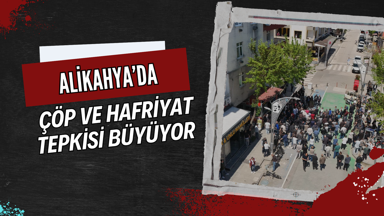 ALİKAHYA’DA ÇÖP VE HAFRİYAT TEPKİSİ BÜYÜYOR