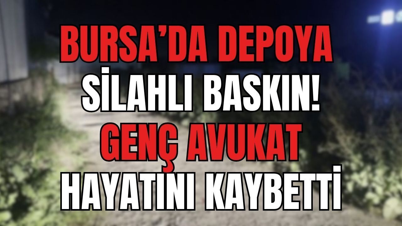 Bursa’da Depoya Silahlı Baskın