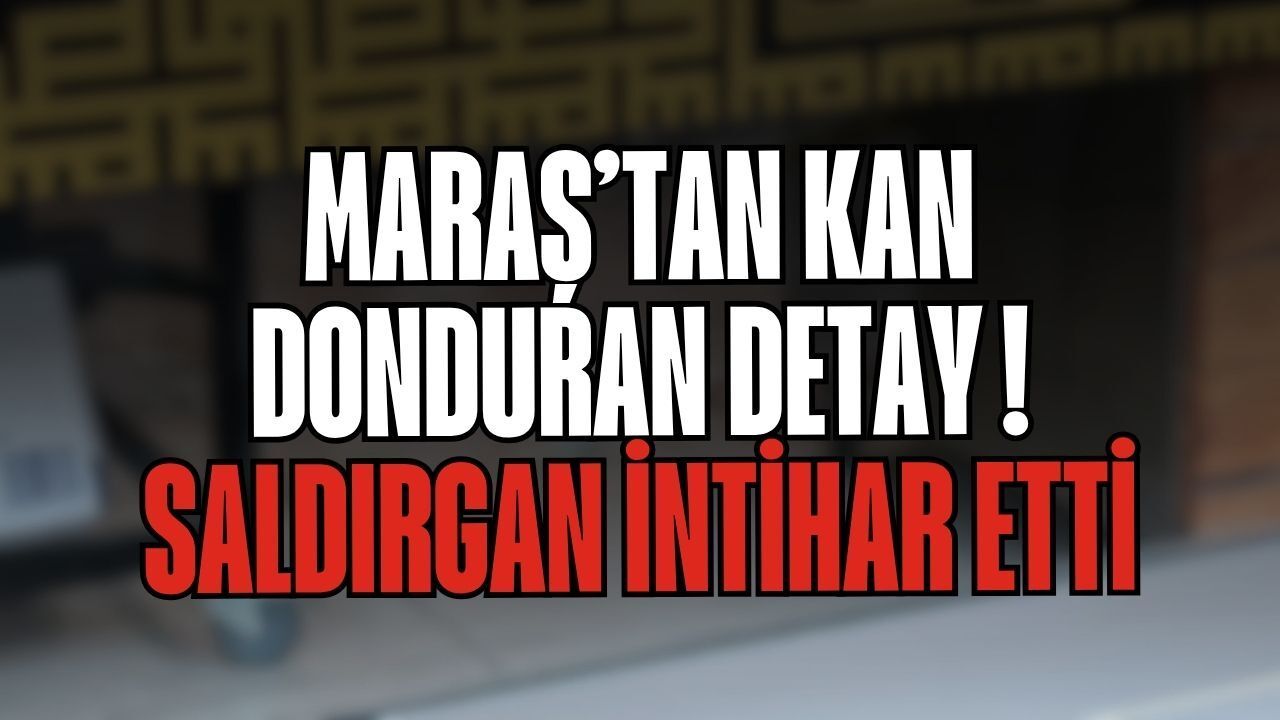 Son Dakika: Maraş'taki Saldırıda Kimlik Belli Oldu, Kendi Canına Da Kıydı