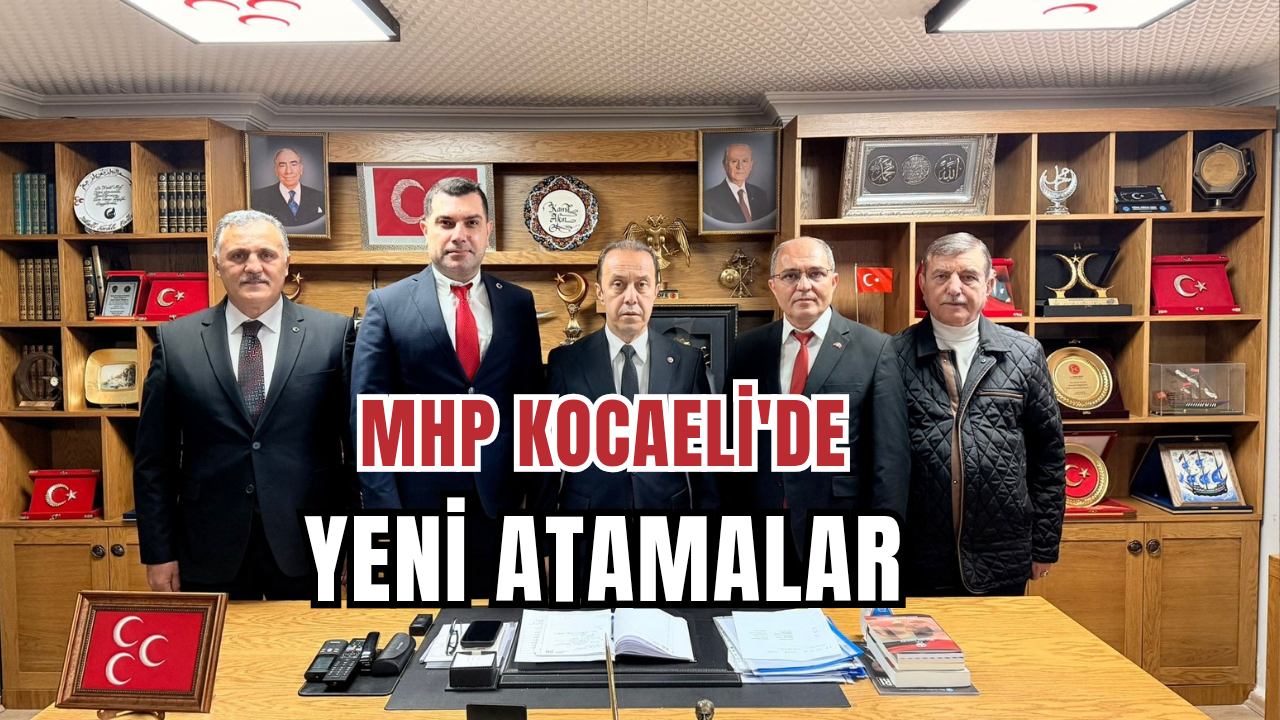 MHP Kocaeli'de Atamalar