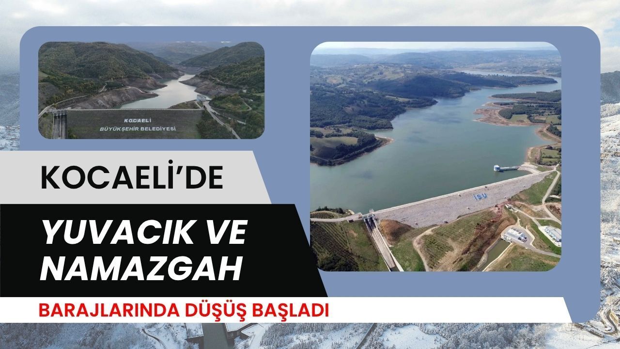 Kocaeli Barajlarında Düşüş Başladı! Yuvacık ve Namazgah’ta Son Durum Ne?