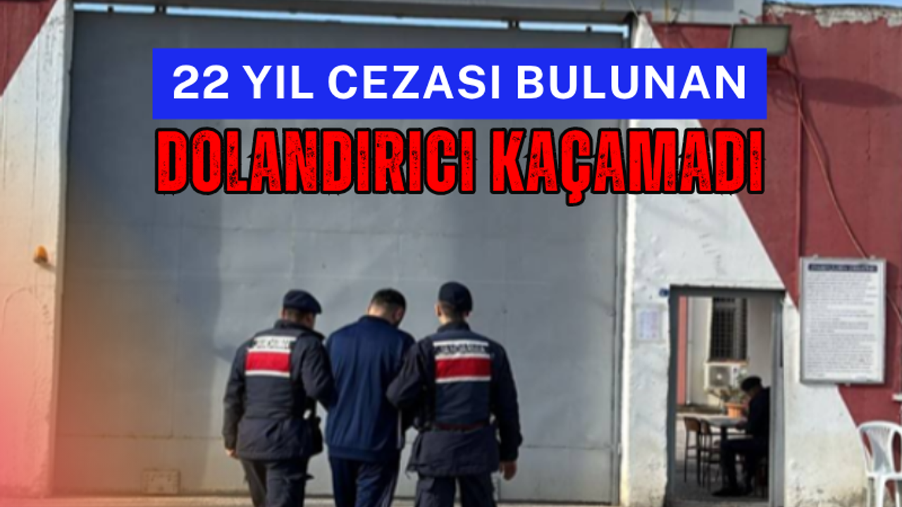 22 Yıl Cezası Bulunan Dolandırıcı Kaçamadı