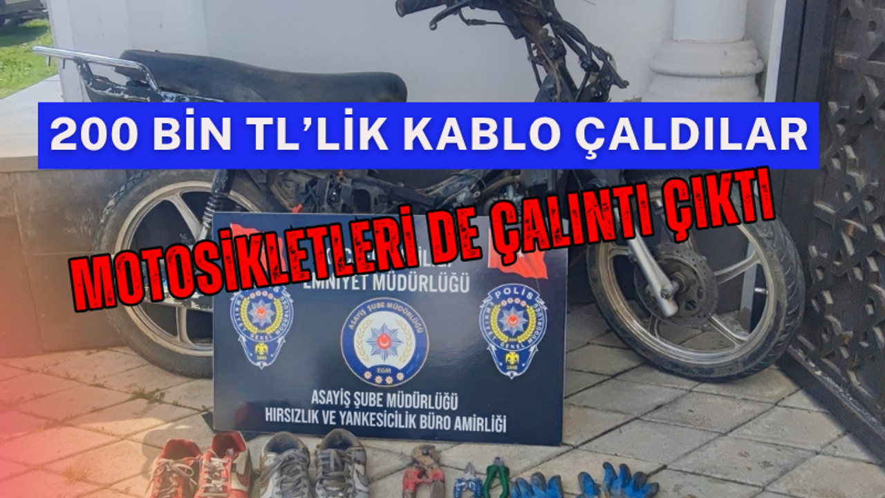 200 Bin TL'lik Kablo Çalan Hırsızların Motosikleti de Çalıntı Çıktı
