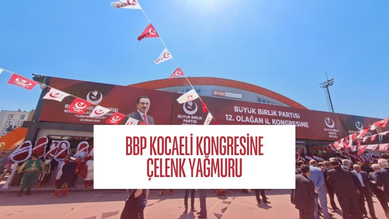 BBP Kocaeli Kongresine Çelenk Yağmuru!