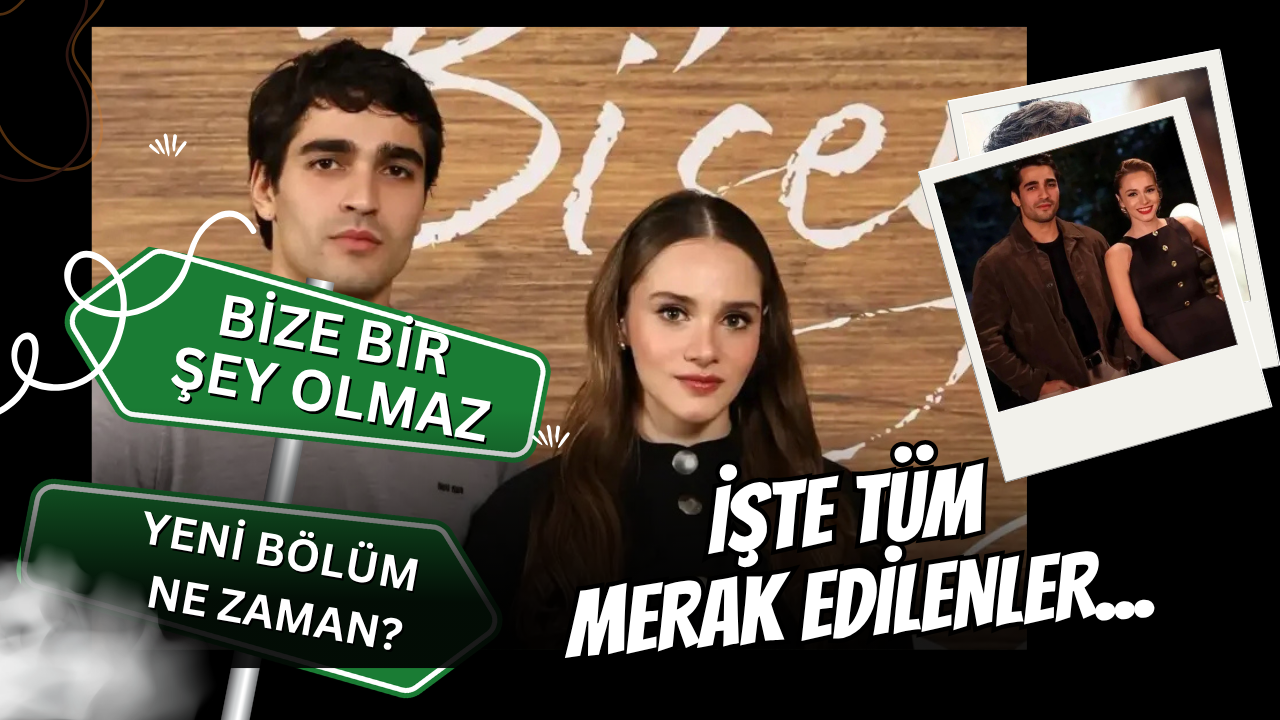 Bize Bir Şey Olmaz Yeni Bölüm Ne Zaman? İşte Oyuncu Kadrosu ve Tüm Merak Edilenler