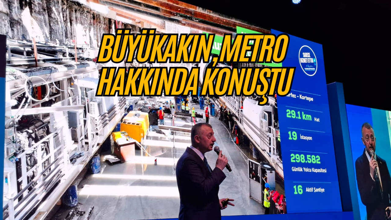 Büyükakın, Metro Hakkında Konuştu