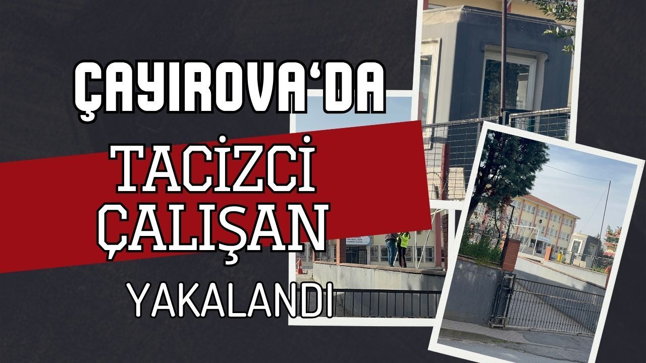 Çayırova’da Okulda Çirkin Olay: 70 Yaşındaki Görevli Tutuklandı!