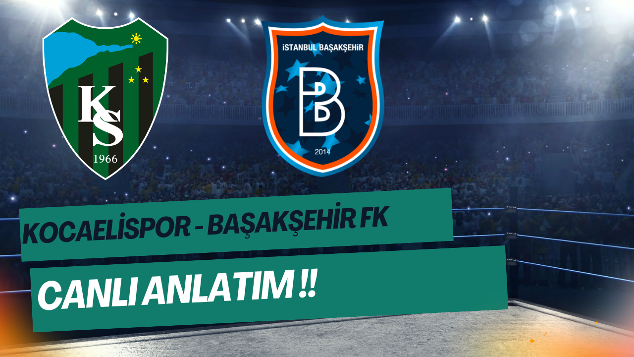 CANLI ANLATIM !! Kocaelispor - Başakşehir FK