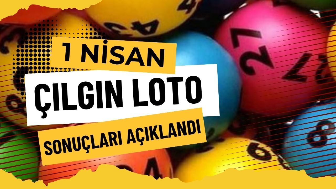 1 Nisan Çılgın Sayısal Loto Sonuçları Açıklandı