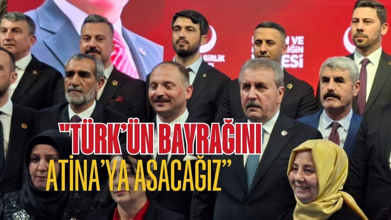 "Türk’ün Bayrağını Atina’ya Asacağız!"