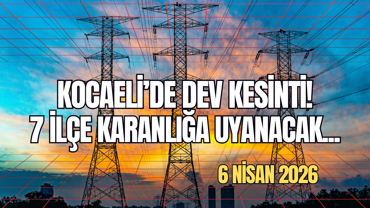 Kocaeli’de Dev Kesinti! 7 İlçede Şalterler İniyor