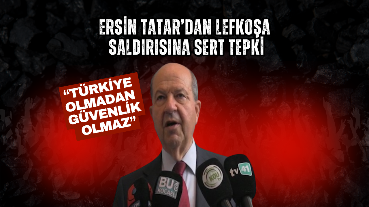 Lefkoşa’daki Saldırıya Tatar’dan Sert Tepki: Rum Tahrikleri Şaşırtmadı