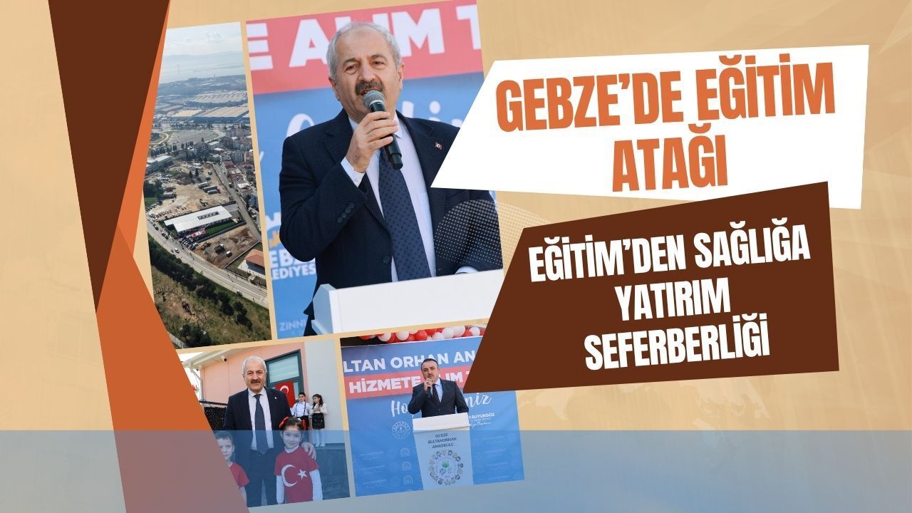 Gebze Belediyesi Sınır Tanımıyor: Eğitimden Sağlığa Her Alanda Yatırım Seferberliği