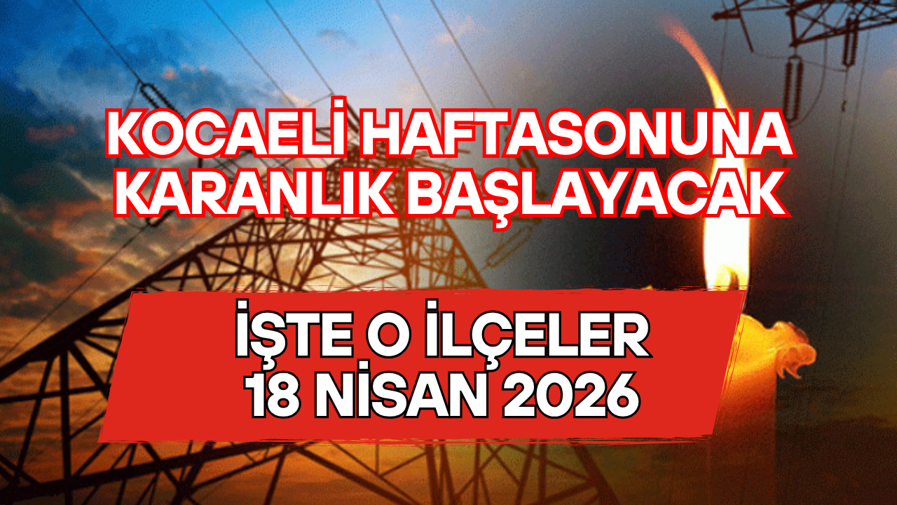Kocaeli'de Bugün Hangi İlçelerde Elektrik Yok? 18 Nisan 2026