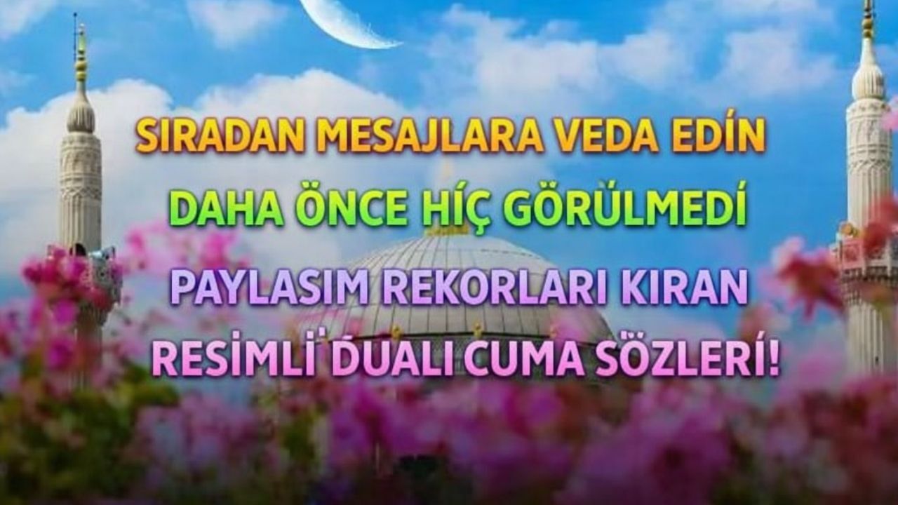 2026’nın En Şık Cuma Mesajları: WhatsApp ve Instagram İçin Kısa Dualı ve Görülmemiş Seçenekler