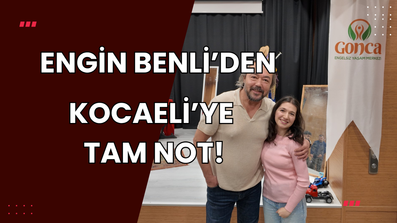 Engin Benli’den Kocaeli’ye Tam Not: "Gonca Engelsiz Yaşam Merkezi Gurur Verici"