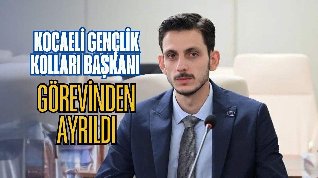Kocaeli Gençlik Kolları Başkanı Erdem Sevil Görevinden Ayrıldı