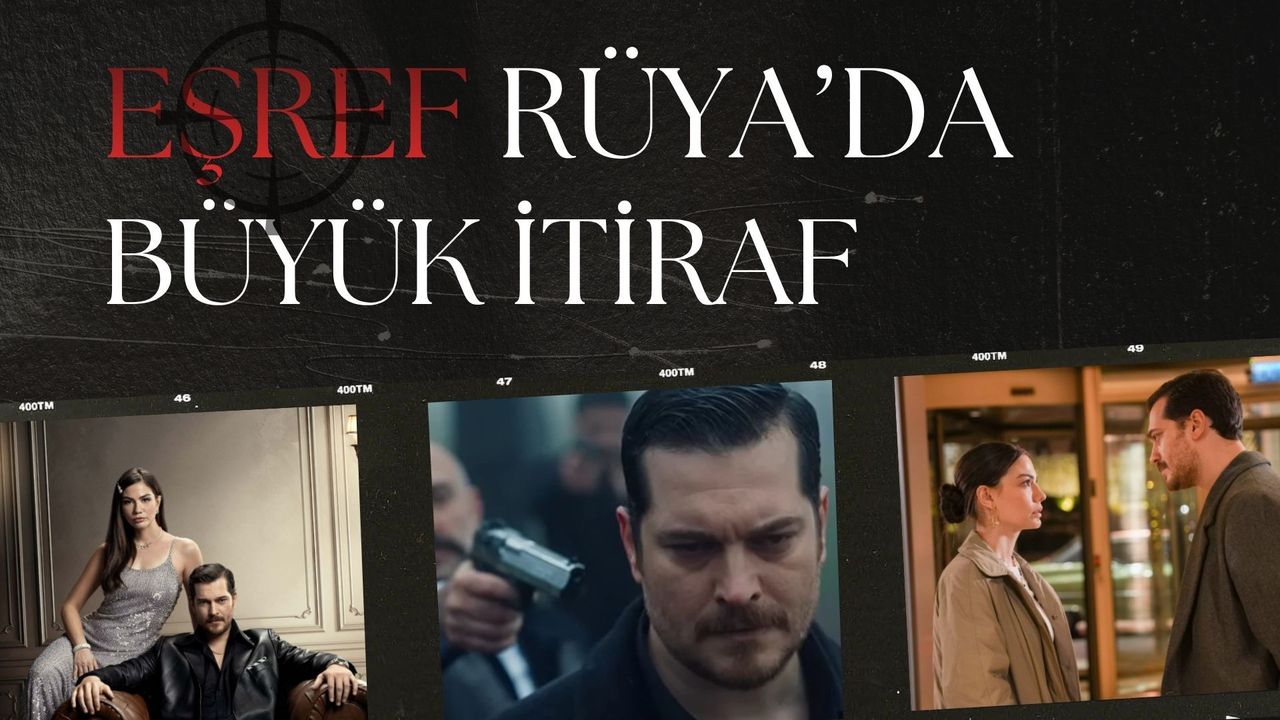 Eşref Rüya’da Büyük İtiraf: Eşref, Rüya’nın Nisan Olduğunu Öğrendi
