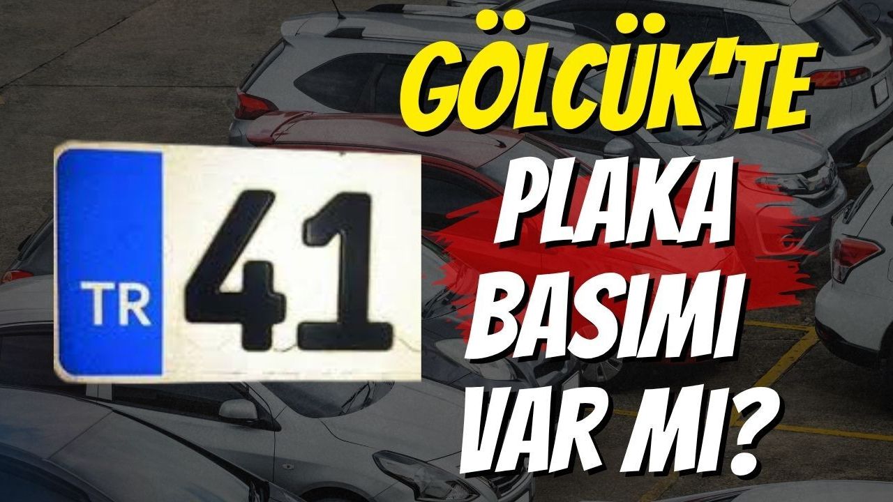 Gölcük'te Plaka Basımı Var Mı?