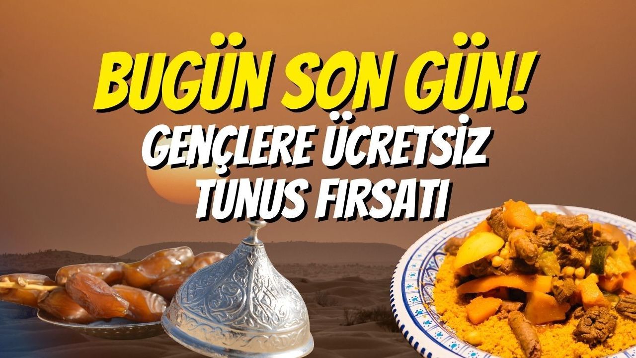 Bugün Son Gün! Gençlere Ücretsiz Tunus Fırsatı