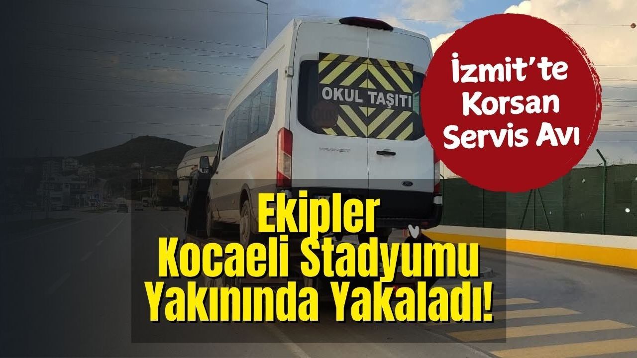 İzmit’te Korsan Servis Avı: Ekipler Kocaeli Stadyumu Yakınında Yakaladı!