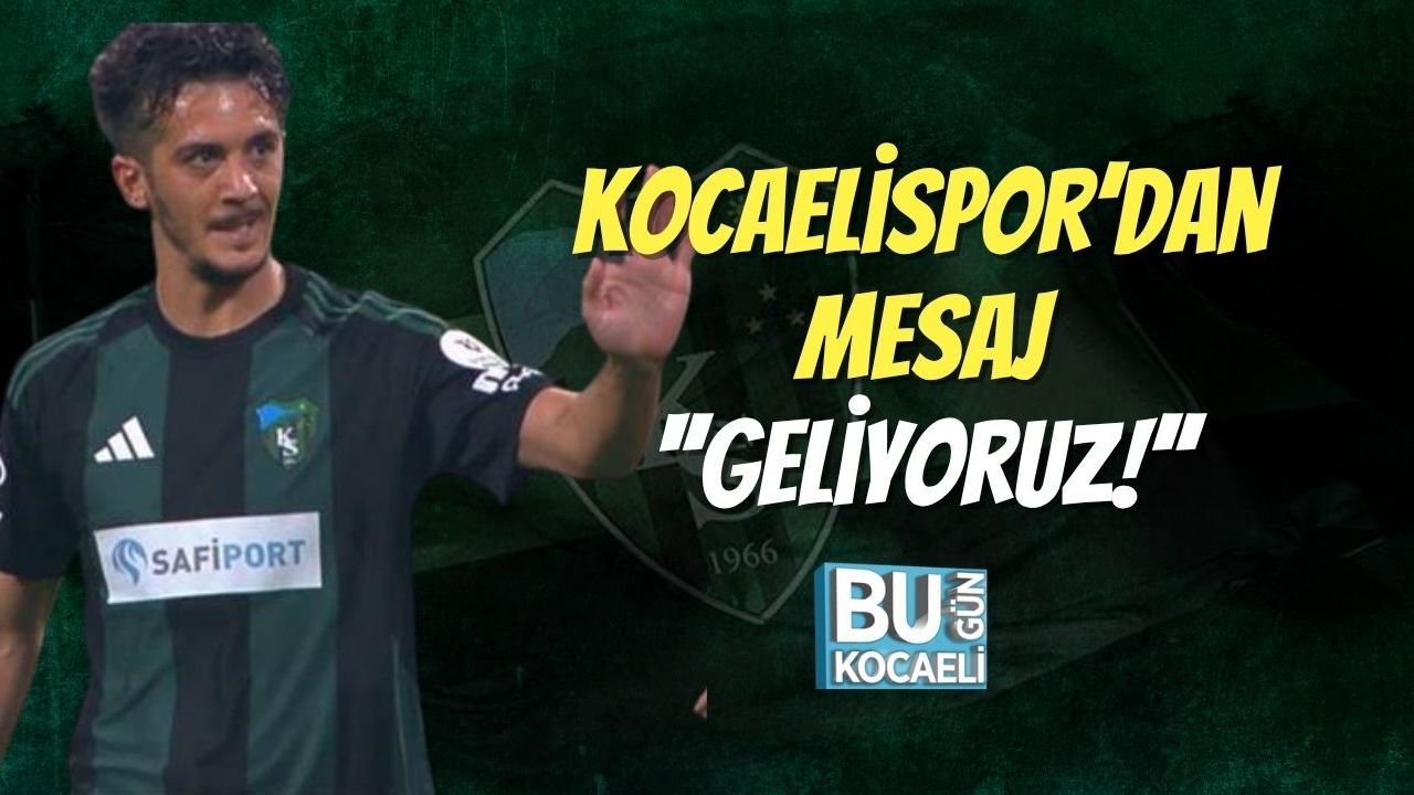 Kocaelispor’dan Mesaj: Tayfur: Geliyoruz!