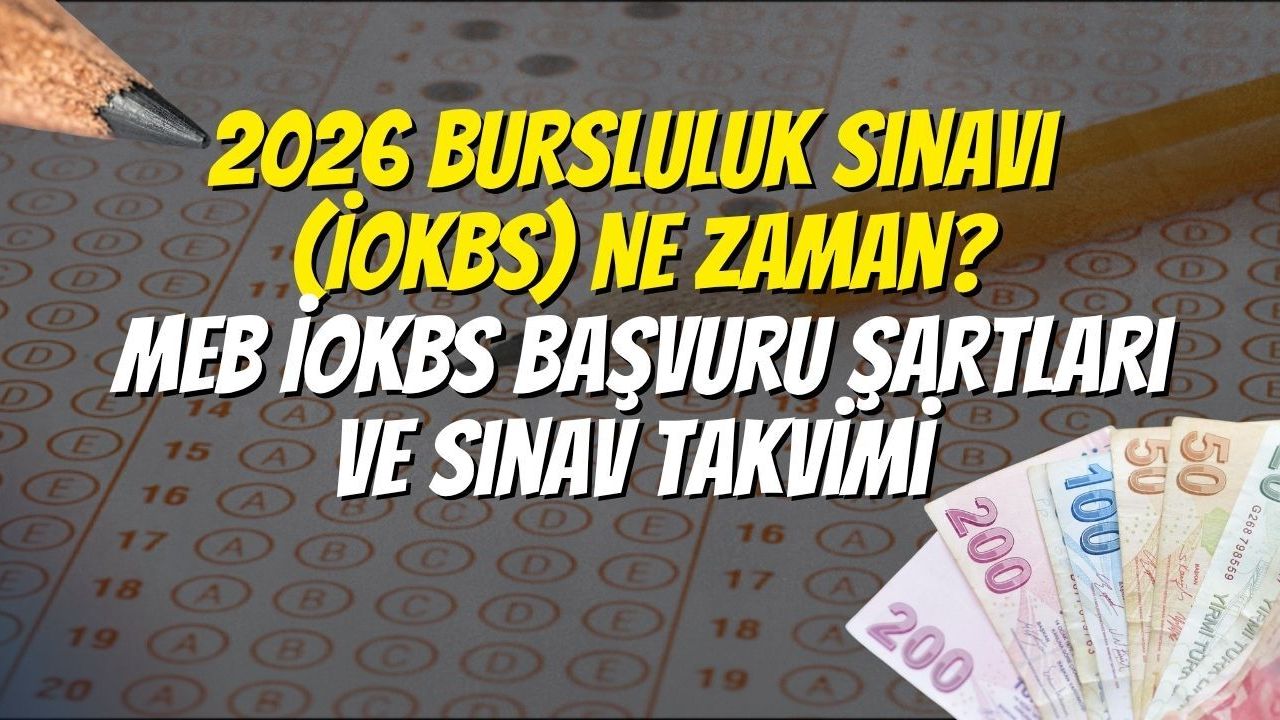 2026 Bursluluk Sınavı (İOKBS) Ne Zaman? MEB İOKBS Başvuru Şartları ve Sınav Takvimi