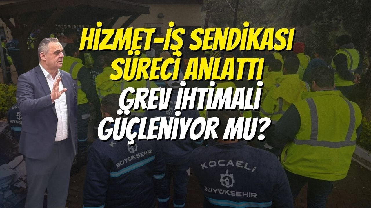 Hizmet-İş Sendikası Süreci Anlattı: Grev İhtimali Güçleniyor mu?