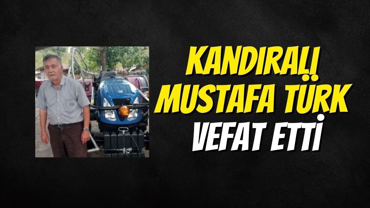 Kandıralı Mustafa Türk Vefat Etti