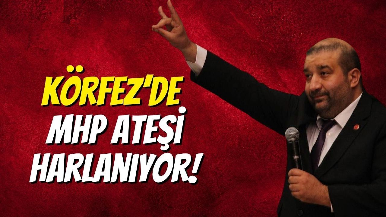 Körfez’de MHP Ateşi Harlanıyor!