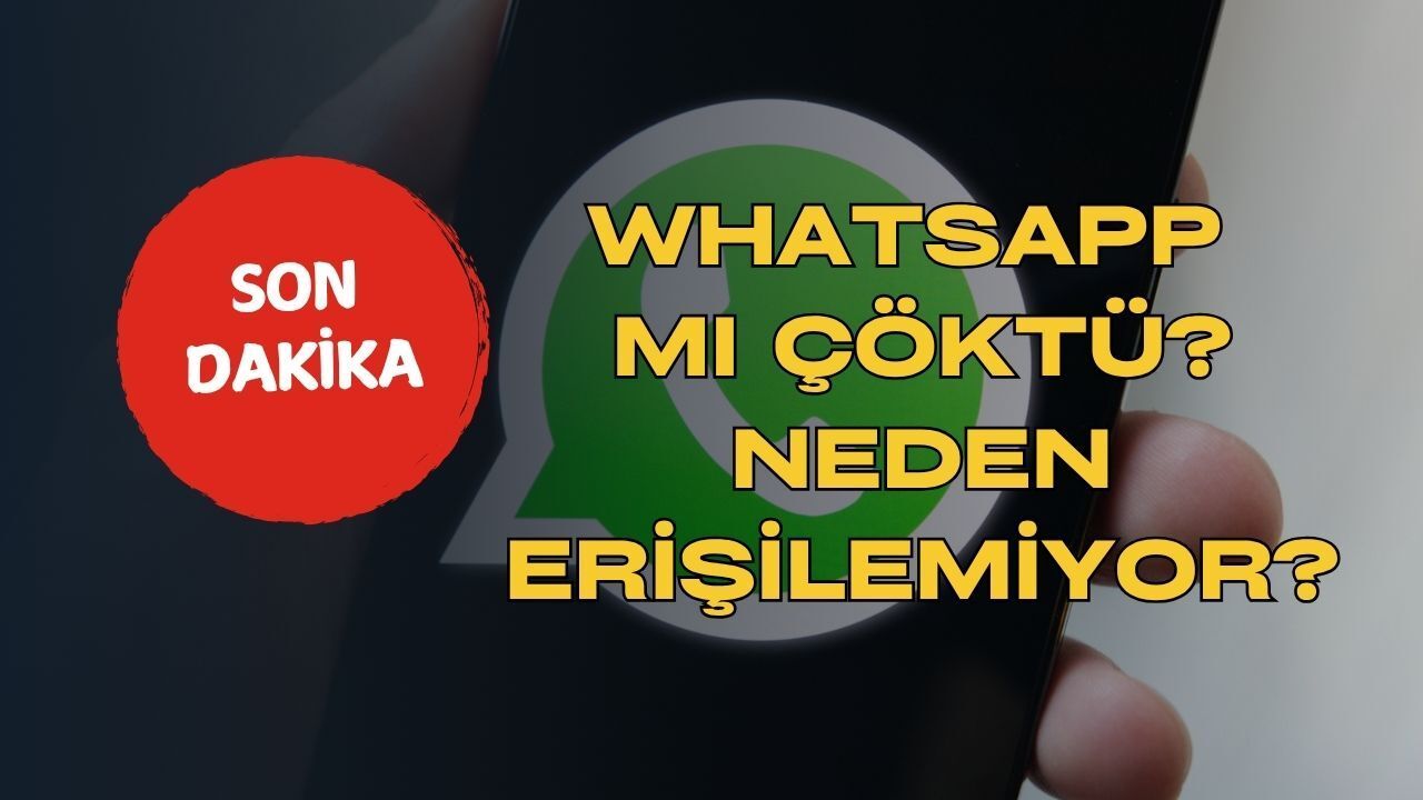 WhatsApp Çöktü Mü Son Dakika? 24 Nisan Cuma WhatsApp Neden Açılmıyor?