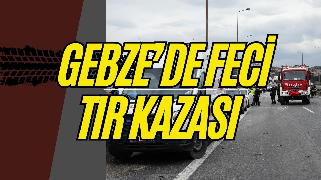 Gebze’de Tır Kazası: Anadolu Otoyolu Ankara Yönü Kilitlendi