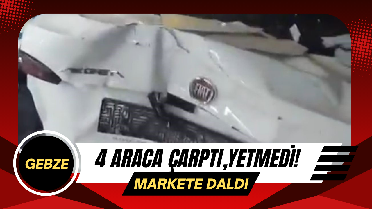 Gebze’de Dehşet Anları: Otomobil Araçları Biçip Markete Daldı!