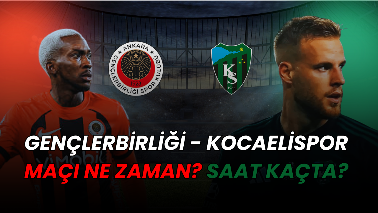 Gençlerbirliği - Kocaelispor Maçı Ne Zaman? Saat Kaçta?