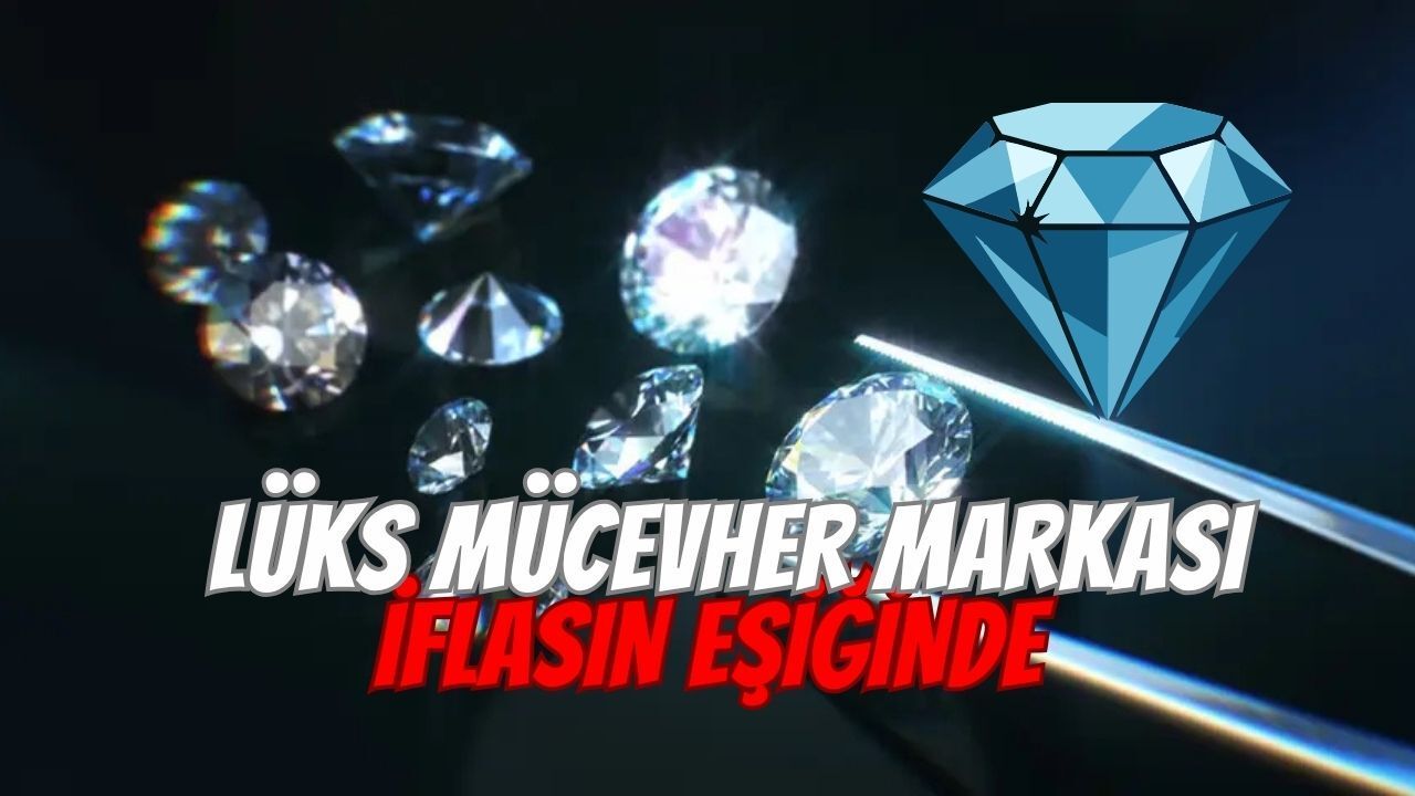 Lüks mücevher markası iflasın eşiğinde: Sektör alarmda