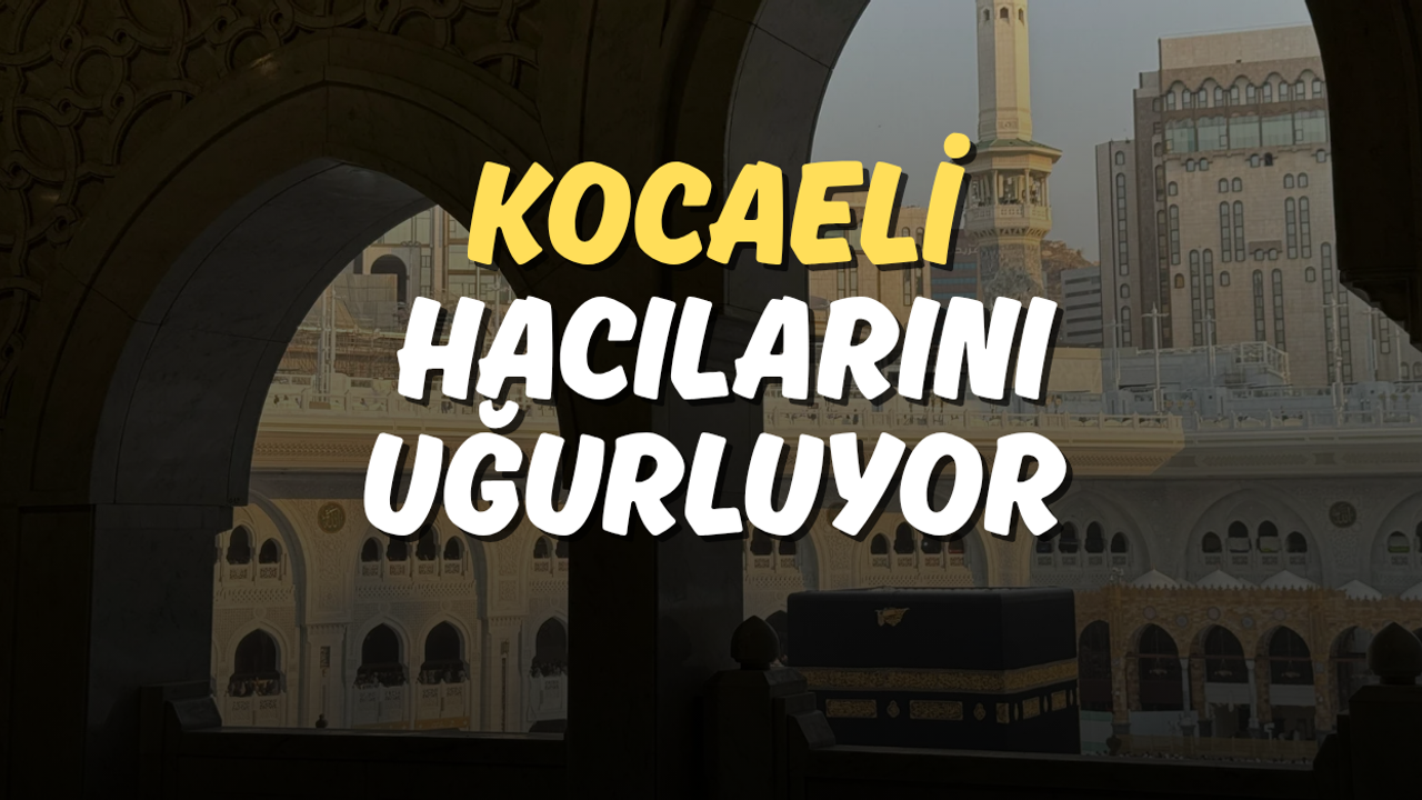 Kocaeli Hacılarını Uğurluyor